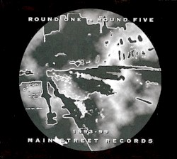 Round One to Round Five: 1993–99 Main Street Records