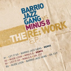 The Re: Work (Barrio Jazz Gang Vs Minus 8)