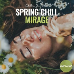 Spring Chill Mirage: Chillout Your Mind