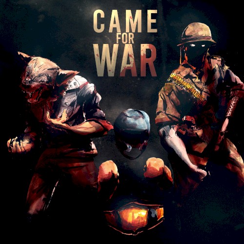 Came for War