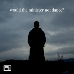 Would the Minister Not Dance?