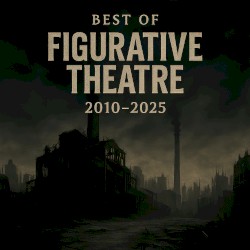 Best of Figurative Theatre 2010-2025