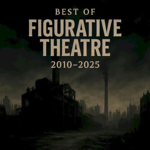 Best of Figurative Theatre 2010-2025