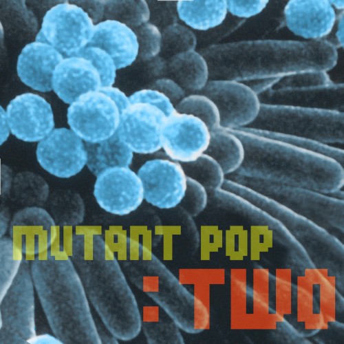 Mutant Pop Two