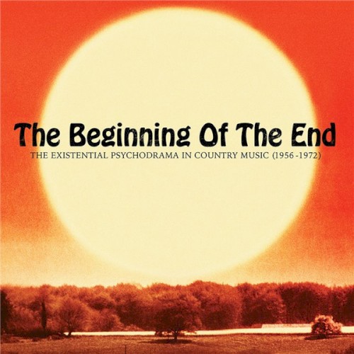 The Beginning of the End: The Existential Psychodrama In Country Music (1956-1972)