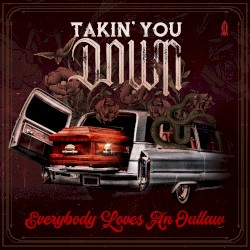 Takin’ You Down