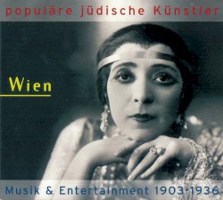 Populäre jüdische Künstler - Wien: Musik & Entertainment 1903-1936