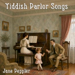 Yiddish Parlor Songs