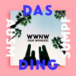 WWNW (nur weniger)