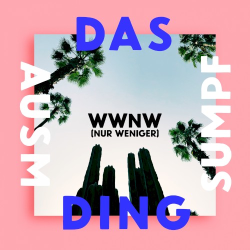 WWNW (nur weniger)