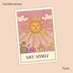 Save Myself - Tom Meira Armony Remix