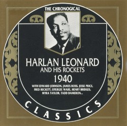 The Chronological Classics: Harlan Leonard and His Rockets 1940