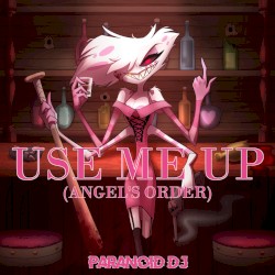 Use Me Up (Angel’s Order)