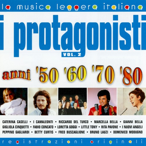 I protagonisti anni '50 '60 '70 '80: Volume 2