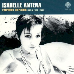 L'Alphabet du plaisir : Best of 1982-2005