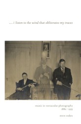 … I Listen to the Wind That Obliterates My Traces: Music in Vernacular Photographs 1880–1955