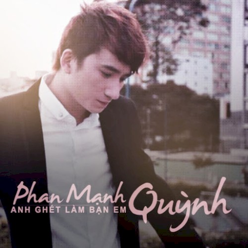 Anh ghét làm bạn em