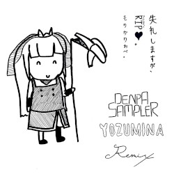 失礼しますが、RIP♥ (DENPA-SAMPLER & Yozumina Remix)