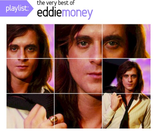 Playlist: The Very Best of Eddie Money