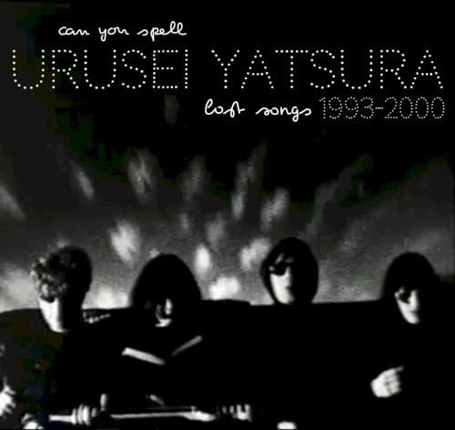 Can You Spell Urusei Yatsura - Lost Songs 1993-2000