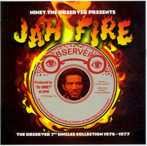 Niney the Observer Presents Jah Fire: The Observer 7″ Singles Collection 1976–1977