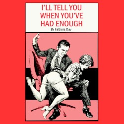 I'll Tell You When You've Had Enough