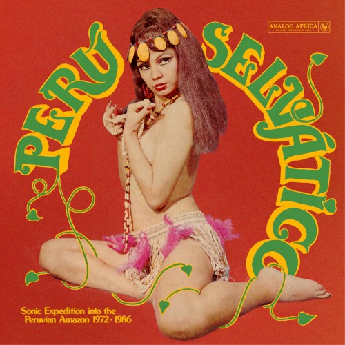 Perú Selvático: Sonic Expedition into the Peruvian Amazon 1972–1986 (Analog Africa No.36)