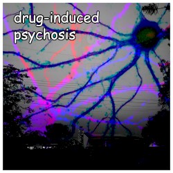 DRUG-INDUCED PSYCHOSIS