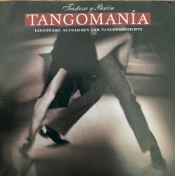 Tangomanía: Legendäre Aufnahmen der Tangogeschichte