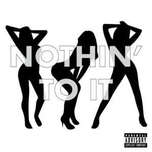 Nothin' To It