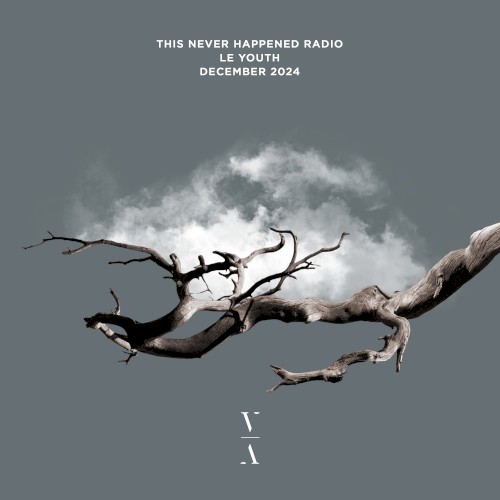 This Never Happened Radio: Le Youth, Dec 2024