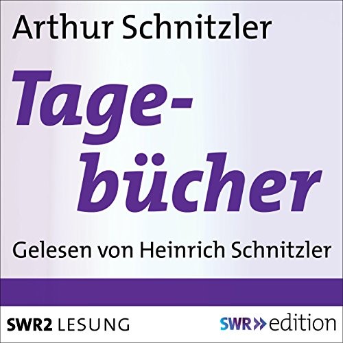 Arthur Schnitzlers Tagebücher: Gelesen von seinem Sohn