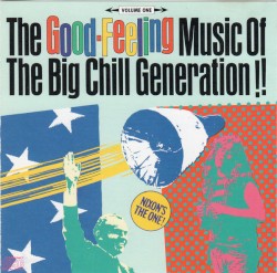 The Good-Feeling Music of the Big Chill Generation, Volume 1