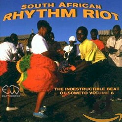 The Indestructible Beat of Soweto, Volume 6: South African Rhythm Riot