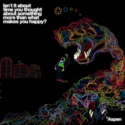 isn’t it about time you thought about something more than what makes you happy?