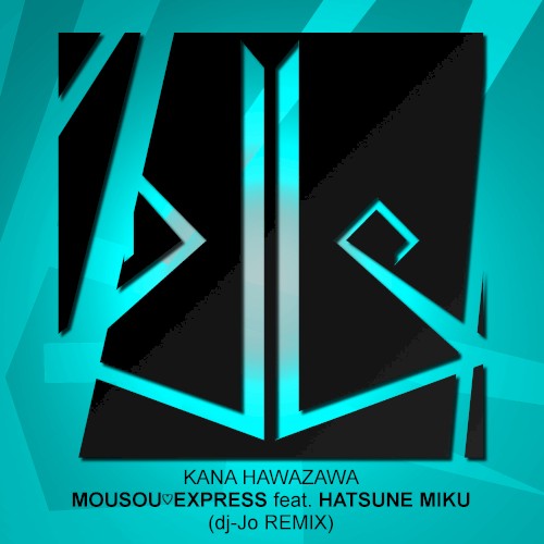 Mousou♡Express (dj-Jo remix)