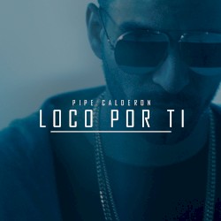 Loco por ti