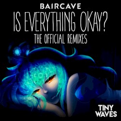 baircave - Is Everything Okay? (Ben Briggs & Nokae Remix)