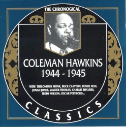 The Chronological Classics: Coleman Hawkins 1944-1945