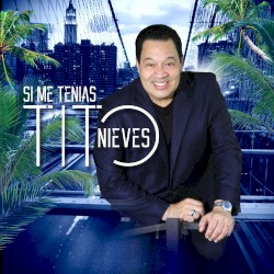 Si me tenías