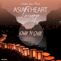Asian Heart Lounge (Chillout Your Mind)