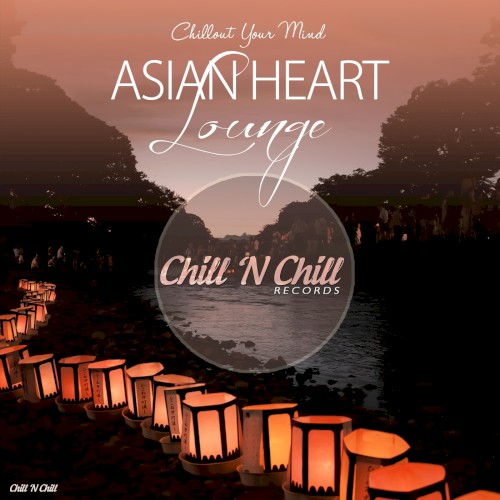Asian Heart Lounge (Chillout Your Mind)