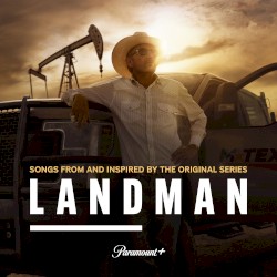 Landman (Songs From and Inspired by the Paramount+ Original Series (Volume I))