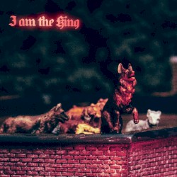 I Am the King