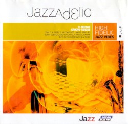Jazzadelic 07.3: High-Fidelic Jazz Vibes