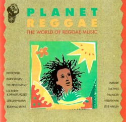 Planet Reggae - The World of Reggae Music