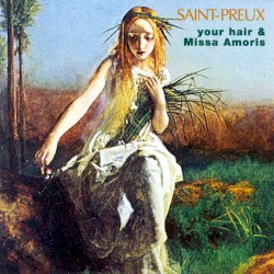 Vol 5 -Your Hair & Missa Amoris