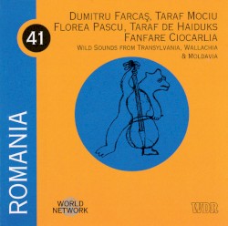 Romania: Wild Sounds from Transylvania, Wallachia & Moldavia