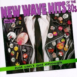 Just Can’t Get Enough: New Wave Hits of the ’80s, Volume 3