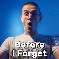 Before I Forget (Way Too Happy)